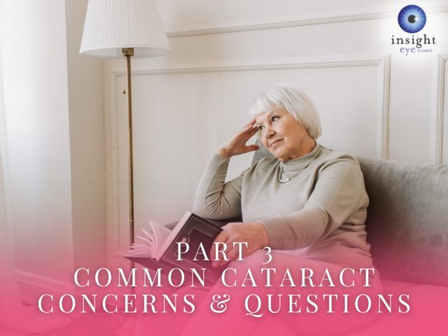 Common Cataract Concerns & Questions Part 3