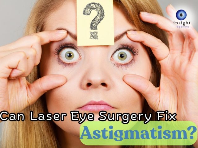 Can Laser Eye Surgery Fix Astigmatism? | Insight Eye Clinic Perth